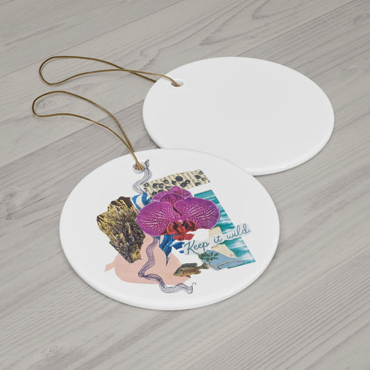 Keep It Wild - Ceramic Ornament